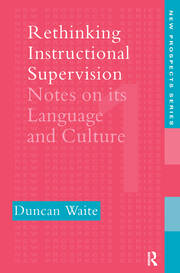 Rethinking Instructional Supervision: Notes On Its Language And Culture book cover