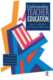 Understanding Teacher Education: Case Studies in the Professional Development of Beginning Teachers book cover