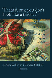 That's Funny You Don't Look Like A Teacher!: Interrogating Images, Identity, And Popular Culture book cover