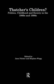 Thatcher's Children?: Politics, Childhood And Society In The 1980s And 1990s book cover