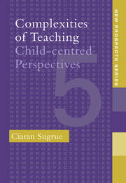 Complexities of Teaching: Child-Centred Perspectives book cover