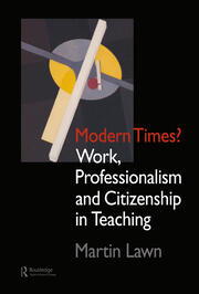 Modern Times?: Work, Professionalism and Citizenship in Teaching book cover