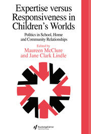 Expertise Versus Responsiveness In Children's Worlds: Politics In School, Home And Community Relationships book cover