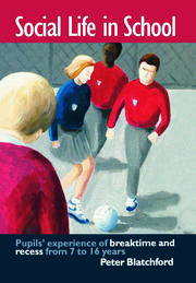 Social Life in School: Pupils' experiences of breaktime and recess from 7 to 16 book cover