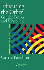 Educating the Other: Gender, Power and Schooling book cover