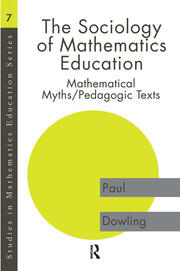 The Sociology of Mathematics Education: Mathematical Myths / Pedagogic Texts book cover