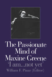 The Passionate Mind of Maxine Greene: 'I am ... not yet' book cover