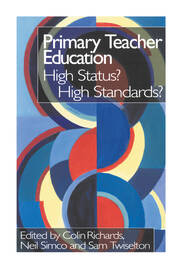 Primary Teacher Education: High Status? High Standards? book cover