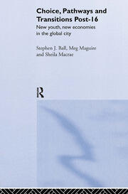 Choice, Pathways and Transitions Post-16: New Youth, New Economies in the Global City book cover
