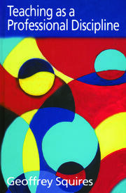 Teaching as a Professional Discipline: A Multi-dimensional Model book cover
