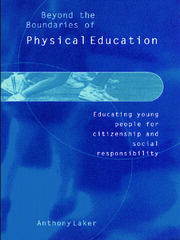 Beyond the Boundaries of Physical Education: Educating Young People for Citizenship and Social Responsibility book cover