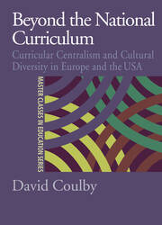 Beyond the National Curriculum: Curricular Centralism and Cultural Diversity in Europe and the USA book cover