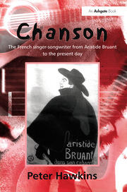 Chanson: The French Singer-Songwriter from Aristide Bruant to the Present Day book cover