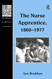 The Nurse Apprentice, 1860–1977 book cover