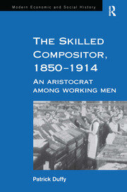The Skilled Compositor, 1850–1914: An Aristocrat Among Working Men book cover