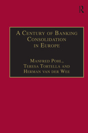 A Century of Banking Consolidation in Europe: The History and Archives of Mergers and Acquisitions book cover