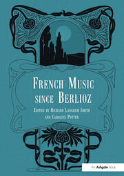 French Music Since Berlioz book cover