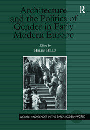 Architecture and the Politics of Gender in Early Modern Europe book cover