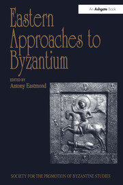 Eastern Approaches to Byzantium: Papers from the Thirty-Third Spring Symposium of Byzantine Studies, University of Warwick, Coventry, March 1999 book cover