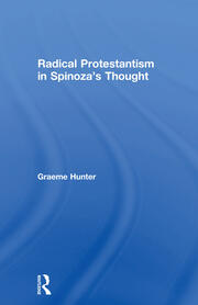 Radical Protestantism in Spinoza's Thought book cover