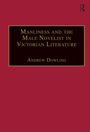 Manliness and the Male Novelist in Victorian Literature book cover