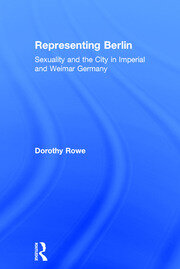Representing Berlin: Sexuality and the City in Imperial and Weimar Germany book cover