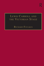 Lewis Carroll and the Victorian Stage: Theatricals in a Quiet Life book cover