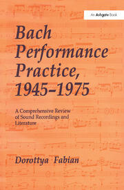Bach Performance Practice, 1945–1975: A Comprehensive Review of Sound Recordings and Literature book cover