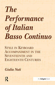 The Performance of Italian Basso Continuo: Style in Keyboard Accompaniment in the Seventeenth and Eighteenth Centuries book cover