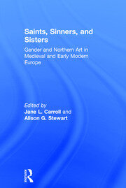 Saints, Sinners, and Sisters: Gender and Northern Art in Medieval and Early Modern Europe book cover