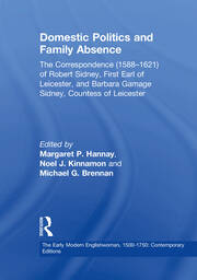 Domestic Politics and Family Absence: The Correspondence (1588–1621) of Robert Sidney, First Earl of Leicester, and Barbara Gamage Sidney, Countess of Leicester book cover