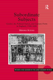 Subordinate Subjects: Gender, the Political Nation, and Literary Form in England, 1588–1688 book cover