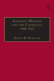 Anthony Munday and the Catholics, 1560–1633 book cover