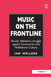 Music on the Frontline: Nicolas Nabokov’s Struggle Against Communism and Middlebrow Culture book cover
