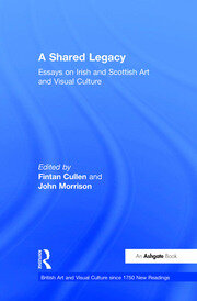 A Shared Legacy: Essays on Irish and Scottish Art and Visual Culture book cover