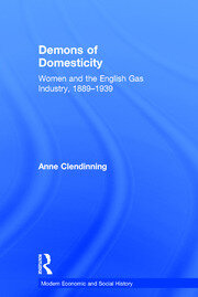 Demons of Domesticity: Women and the English Gas Industry, 1889–1939 book cover