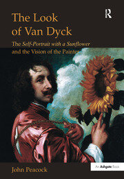 The Look of Van Dyck: The Self-Portrait with a Sunflower and the Vision of the Painter book cover