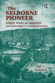 The Selborne Pioneer: Gilbert White as Naturalist and Scientist: A Re-Examination book cover
