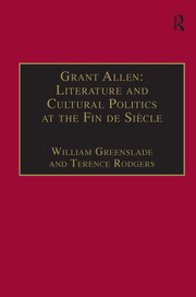 Grant Allen: Literature and Cultural Politics at the Fin de Siècle book cover
