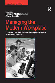 Managing the Modern Workplace: Productivity, Politics and Workplace Culture in Postwar Britain book cover