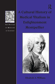 A Cultural History of Medical Vitalism in Enlightenment Montpellier book cover