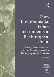 New Environmental Policy Instruments in the European Union: Politics, Economics, and the Implementation of the Packaging Waste Directive book cover