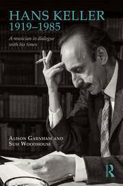 Hans Keller 1919 - 1985: A musician in dialogue with his times book cover