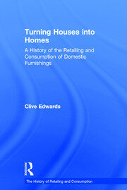 Turning Houses into Homes: A History of the Retailing and Consumption of Domestic Furnishings book cover