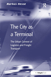 The City as a Terminal: The Urban Context of Logistics and Freight Transport book cover