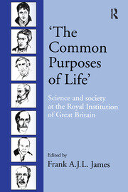 ‘The Common Purposes of Life’: Science and Society at the Royal Institution of Great Britain book cover