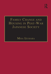 Family Change and Housing in Post-War Japanese Society: The Experiences of Older Women book cover