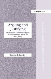 Arguing and Justifying: Assessing the Convention Refugees' Choice of Moment, Motive and Host Country book cover