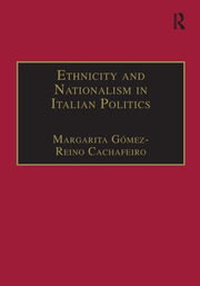 Ethnicity and Nationalism in Italian Politics: Inventing the Padania: Lega Nord and the Northern Question book cover