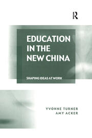 Education in the New China: Shaping Ideas at Work book cover